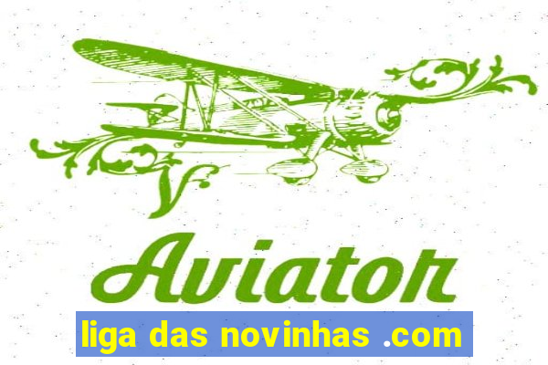 liga das novinhas .com